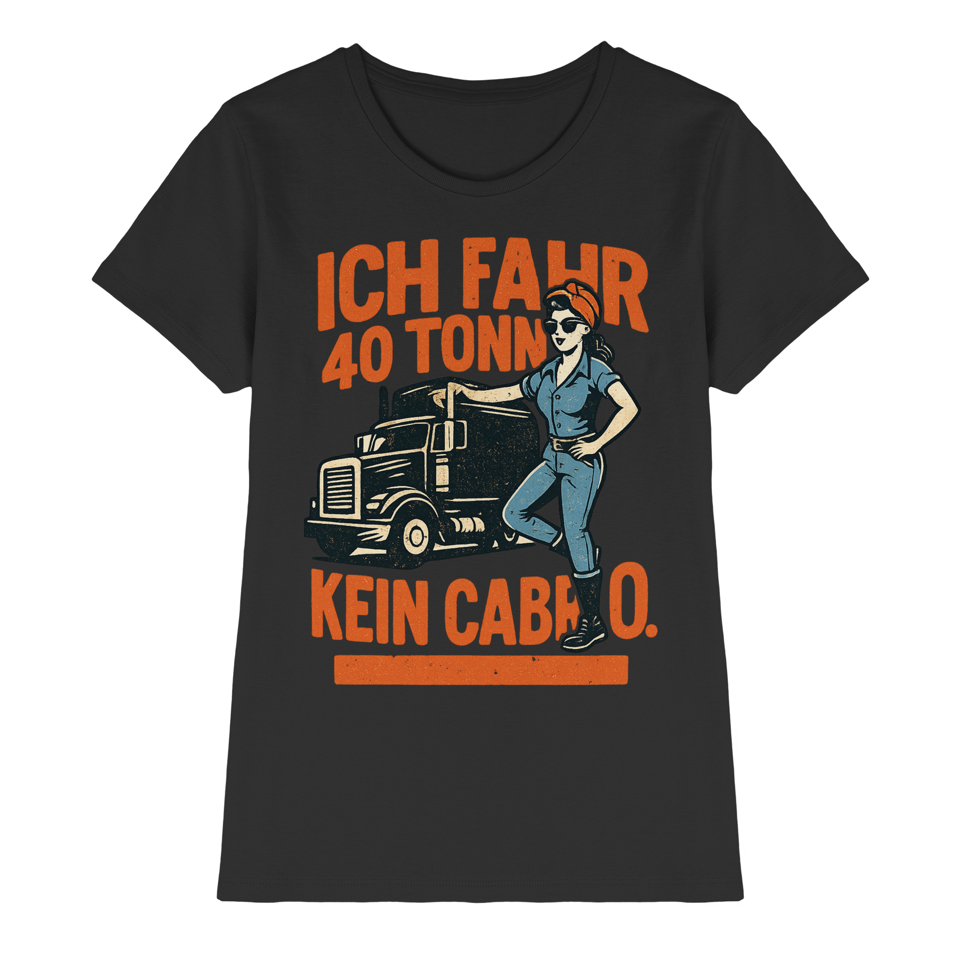 Ich fahr 40 Tonner - kein Cabrio - Ladies Premium Shirt