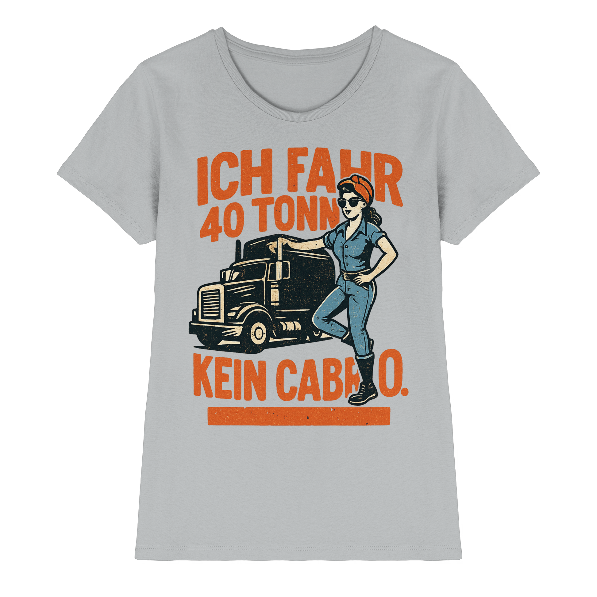 Ich fahr 40 Tonner - kein Cabrio - Ladies Premium Shirt