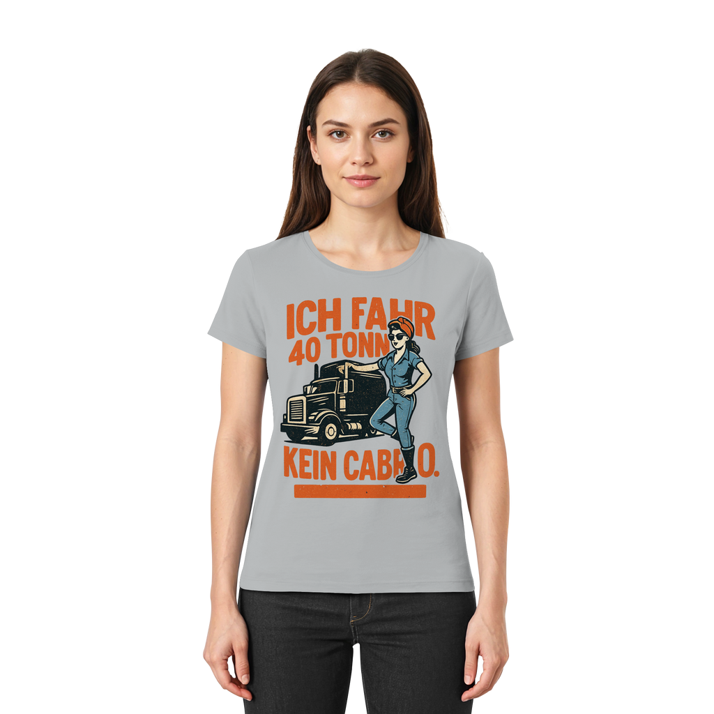 Ich fahr 40 Tonner - kein Cabrio - Ladies Premium Shirt