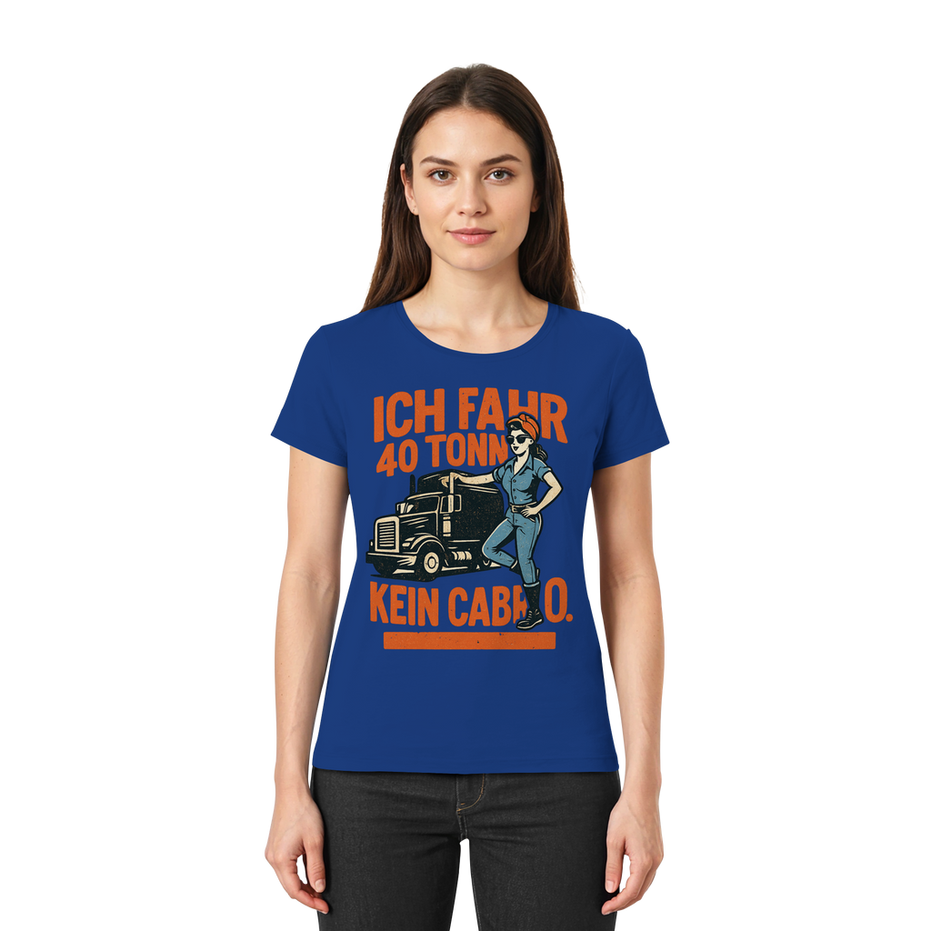 Ich fahr 40 Tonner - kein Cabrio - Ladies Premium Shirt