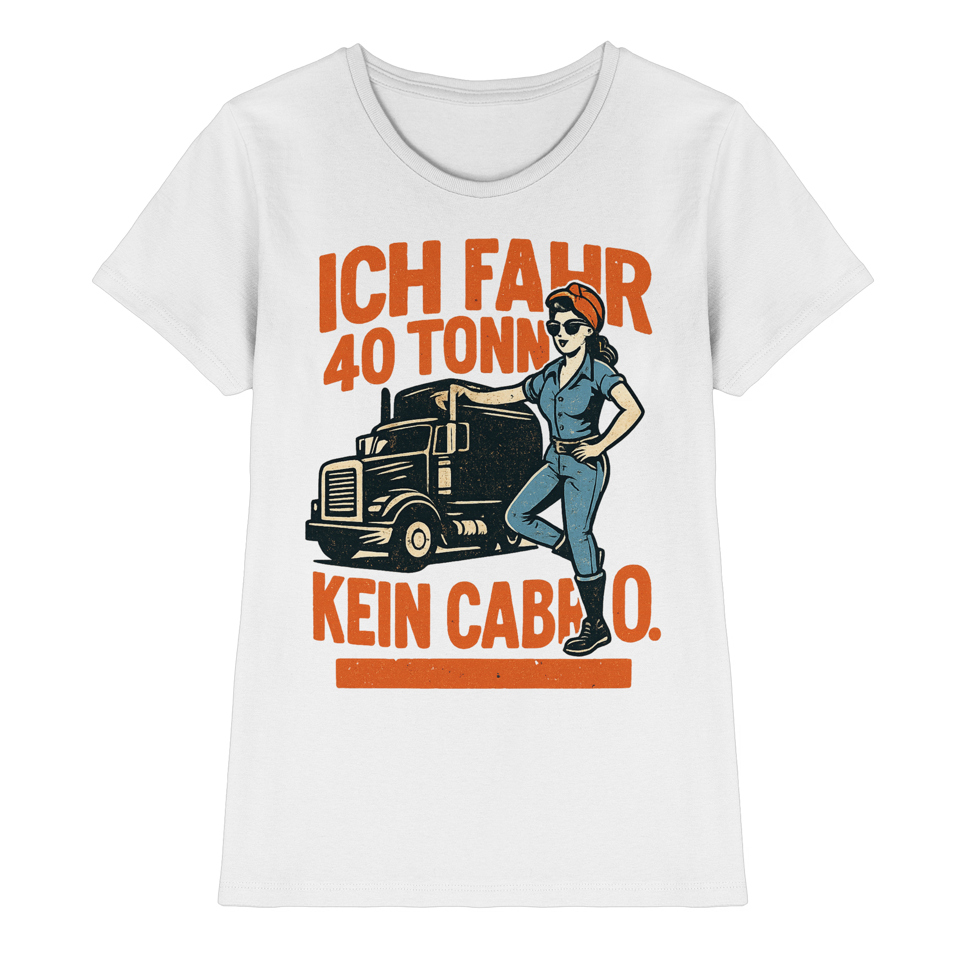 Ich fahr 40 Tonner - kein Cabrio - Ladies Premium Shirt