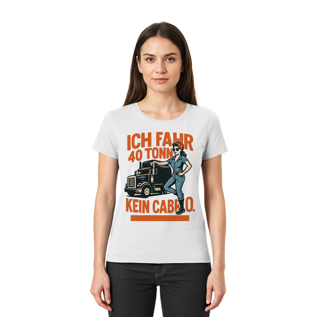 Ich fahr 40 Tonner - kein Cabrio - Ladies Premium Shirt