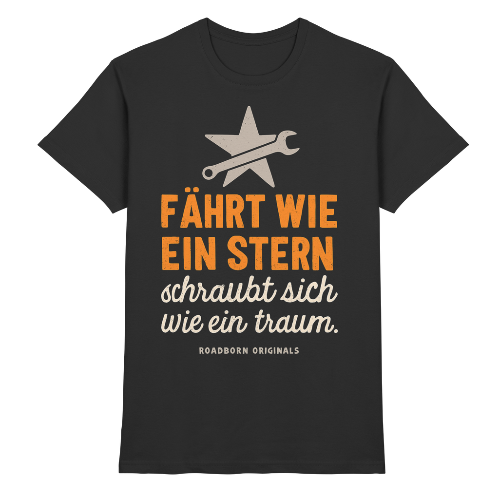 Fährt wie ein Stern, schraubt sich wie ein Traum - Premium Shirt