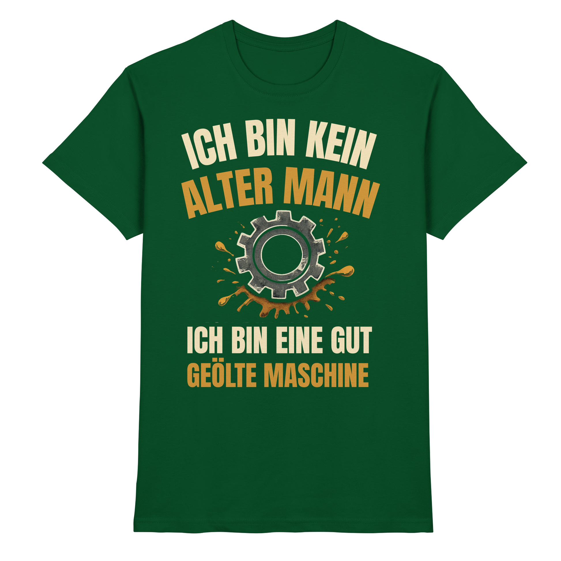 Ich bin kein alter Mann. Ich bin eine gut geölte Maschine - Premium Shirt