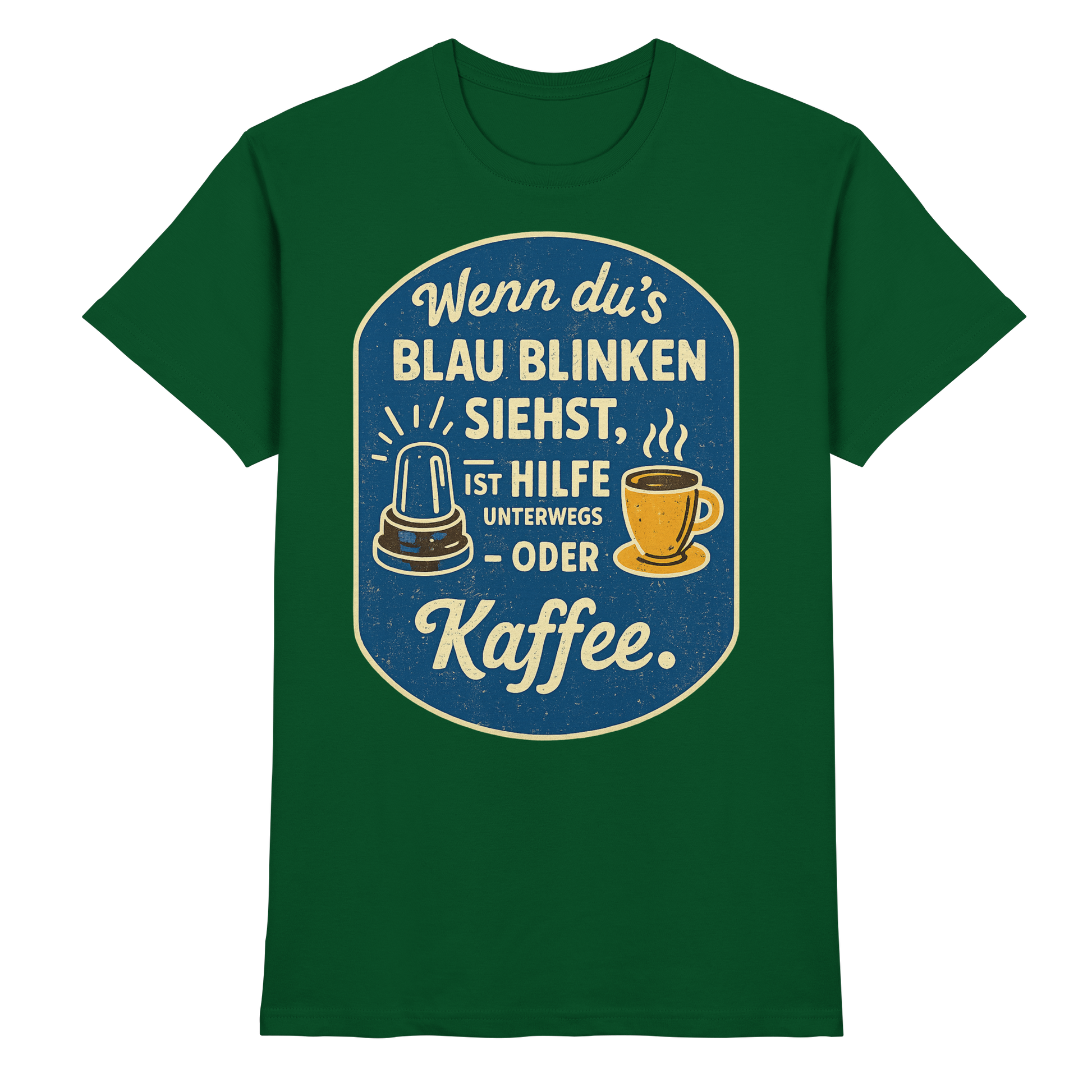 Wenn du's blau blinken siehst, ist Hilfe unterwegs - oder Kaffee - Premium Shirt