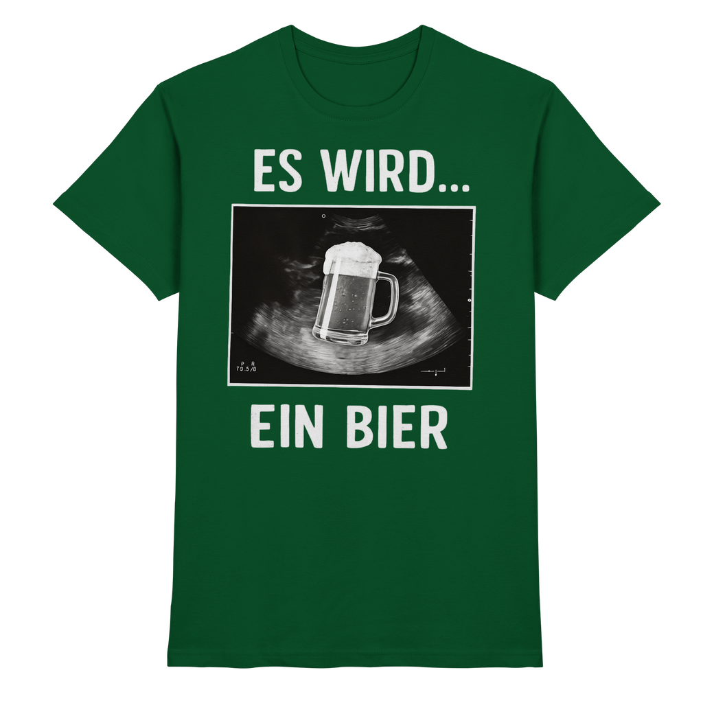 Es wird ein Bier - Premium Shirt