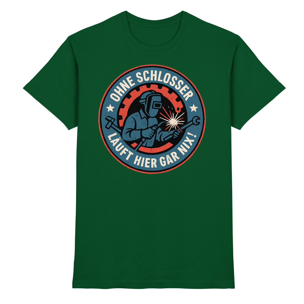 Ohne Schlosser läuft hier gar nix! - Premium Shirt