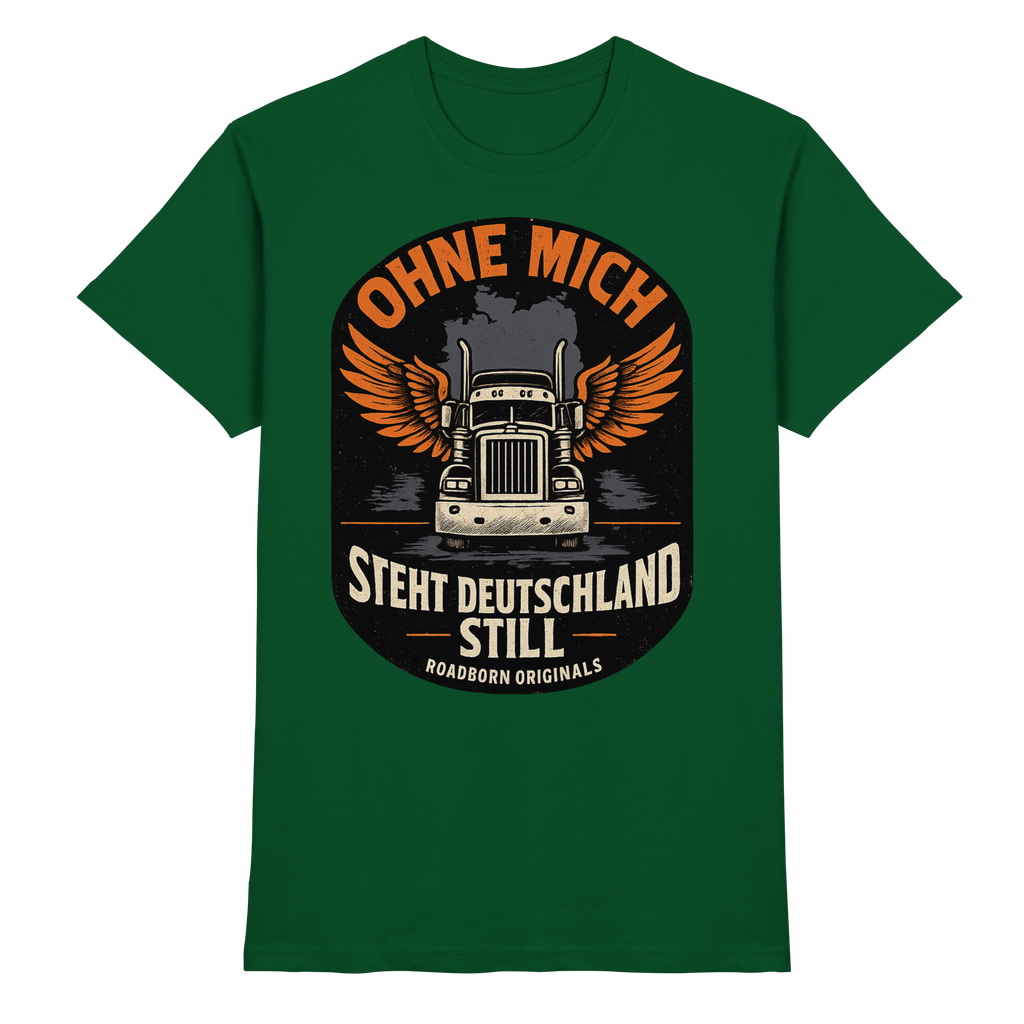 Ohne mich steht Deutschland still - Premium Shirt