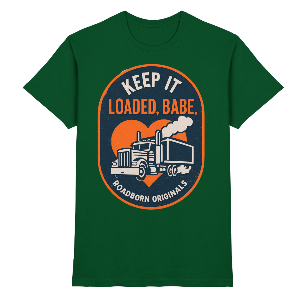 Keep It Loaded, Babe. - Premium Shirt