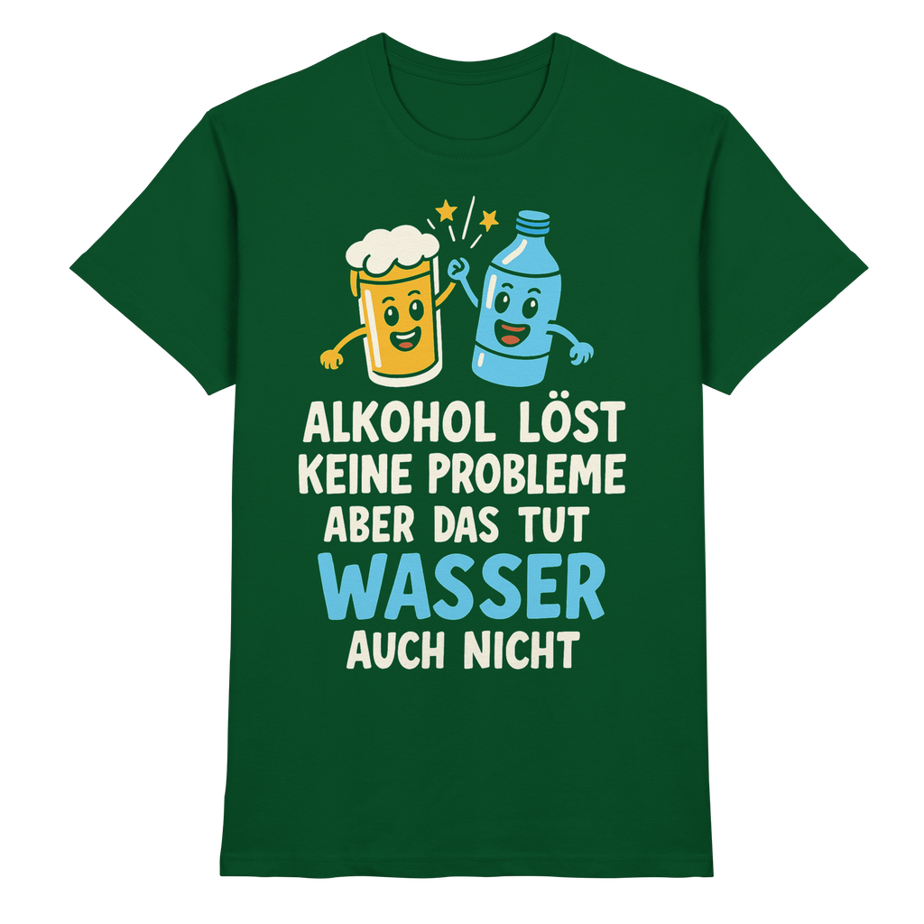 Alkohol löst keine Probleme aber Wasser auch nicht - Premium Shirt