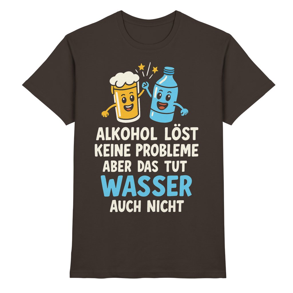 Alkohol löst keine Probleme aber Wasser auch nicht - Premium Shirt