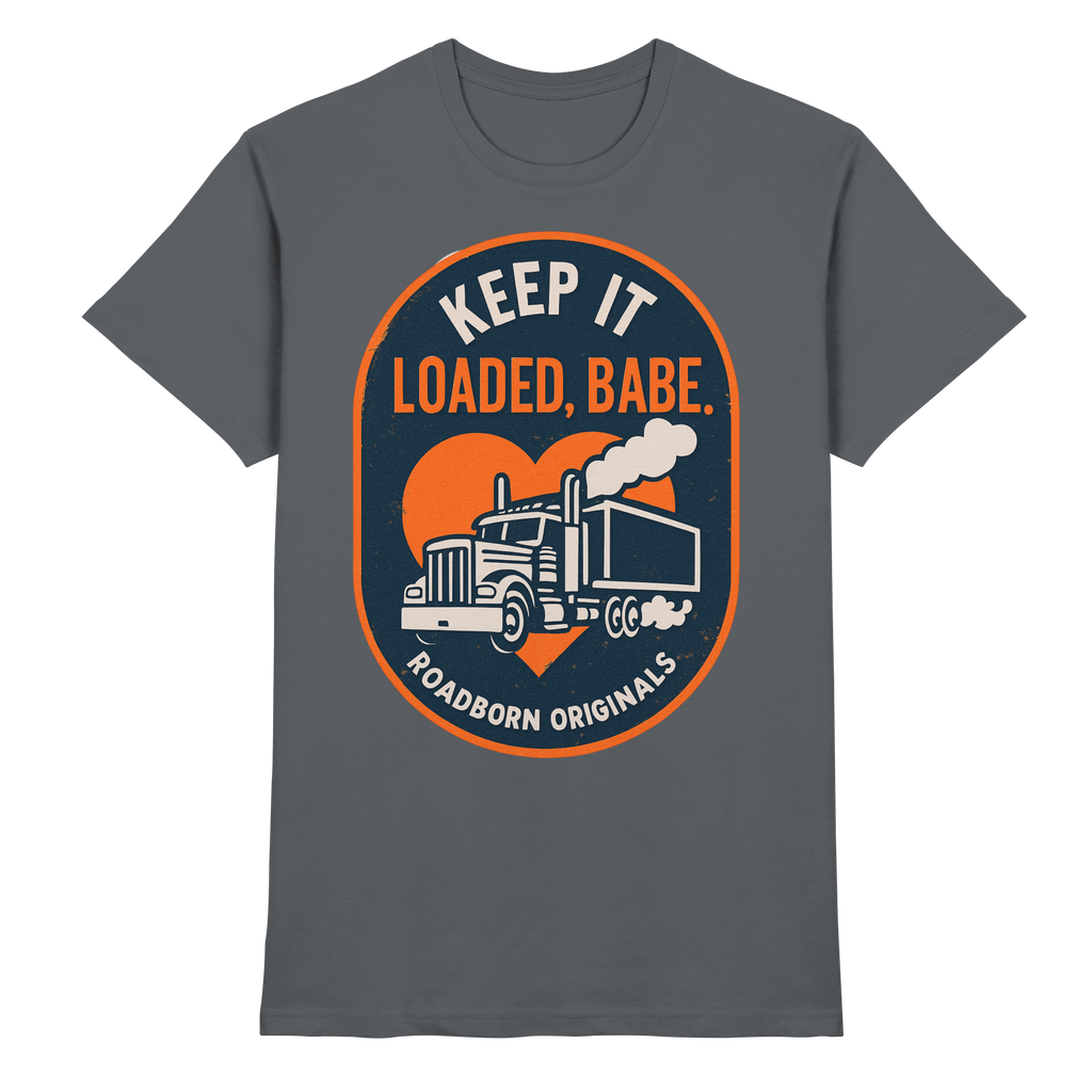 Keep It Loaded, Babe. - Premium Shirt