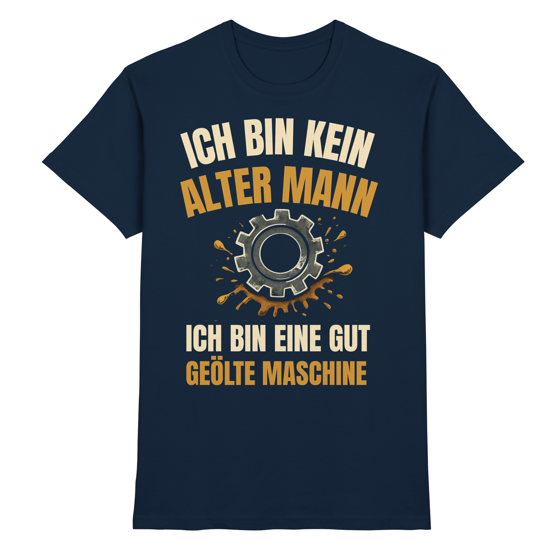 Ich bin kein alter Mann. Ich bin eine gut geölte Maschine - Premium Shirt