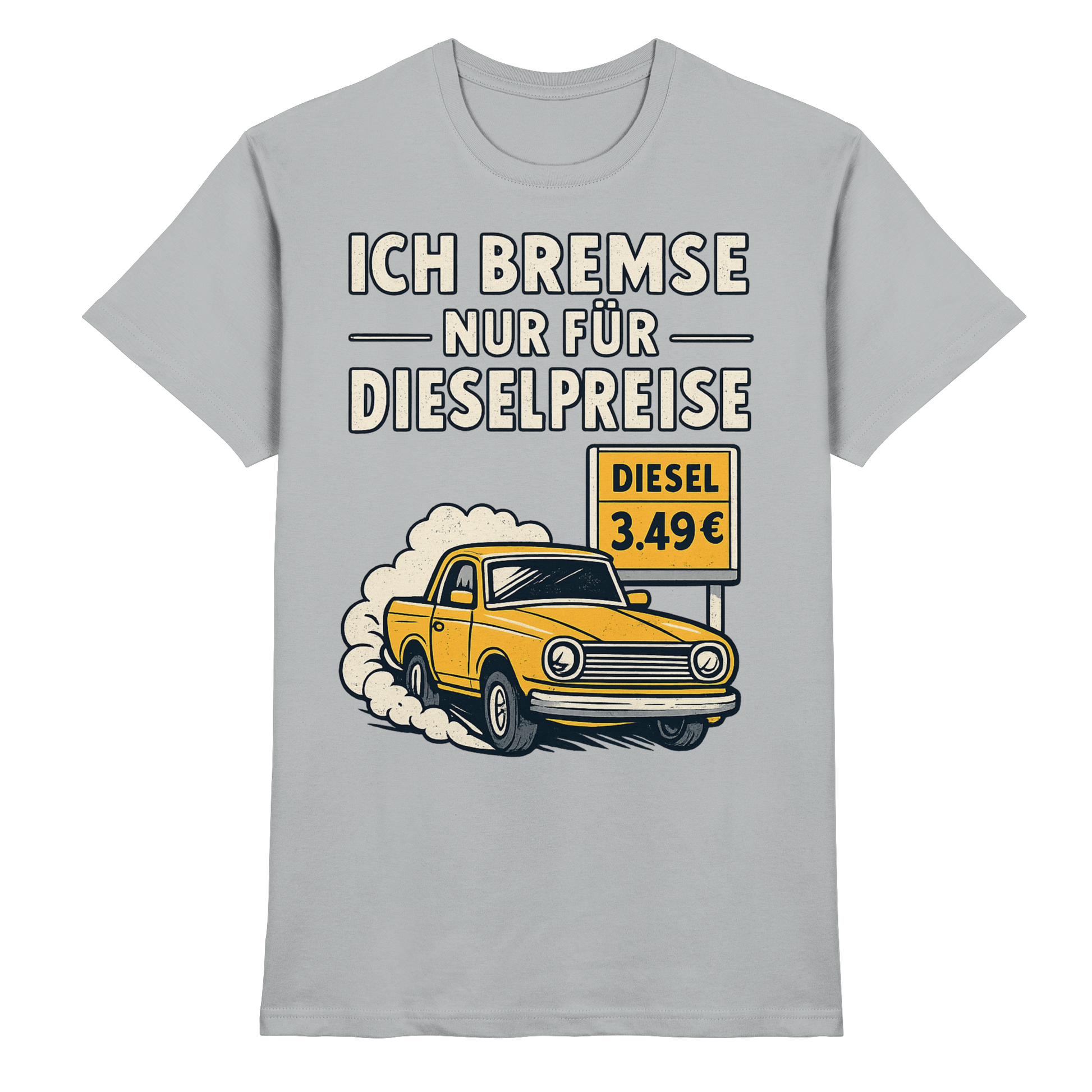 Ich bremse nur für Dieselpreise - Premium Shirt