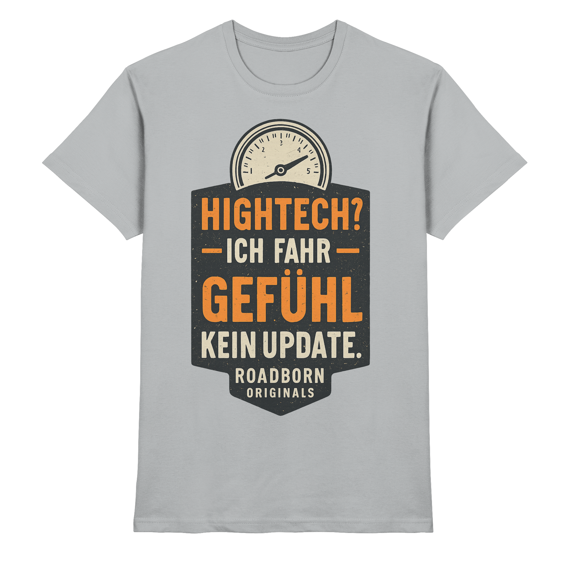 Hightech? Ich fahr Gefühl - kein Update. - Premium Shirt