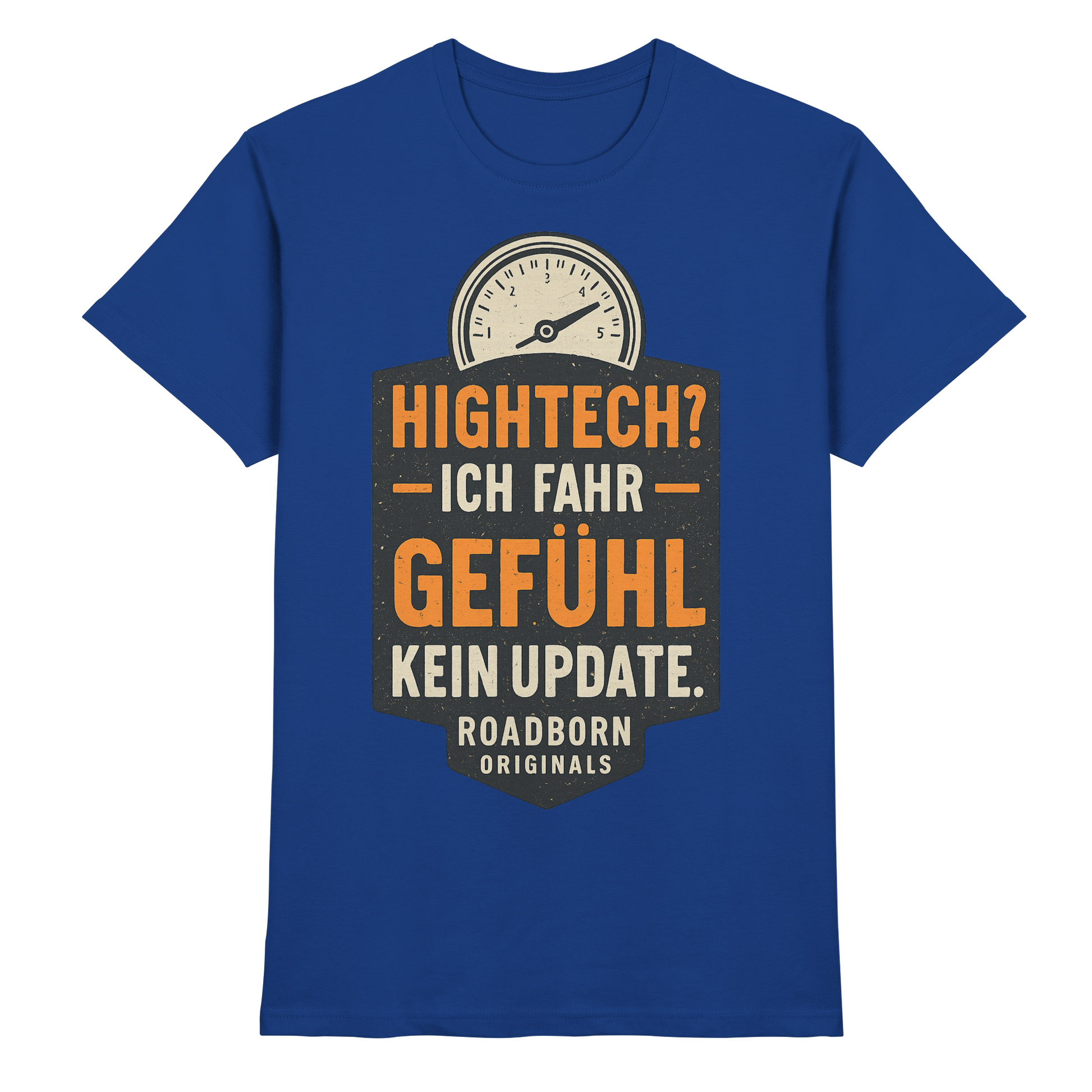 Hightech? Ich fahr Gefühl - kein Update. - Premium Shirt
