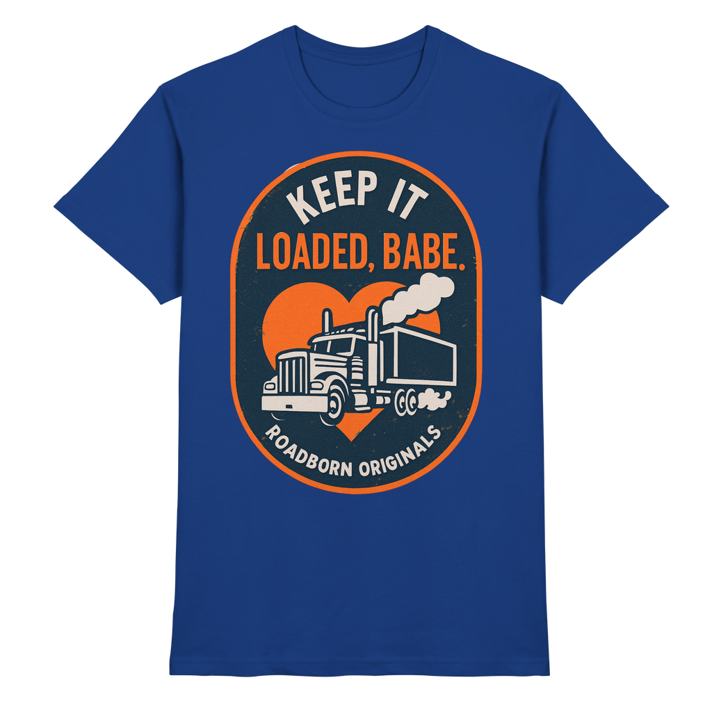 Keep It Loaded, Babe. - Premium Shirt