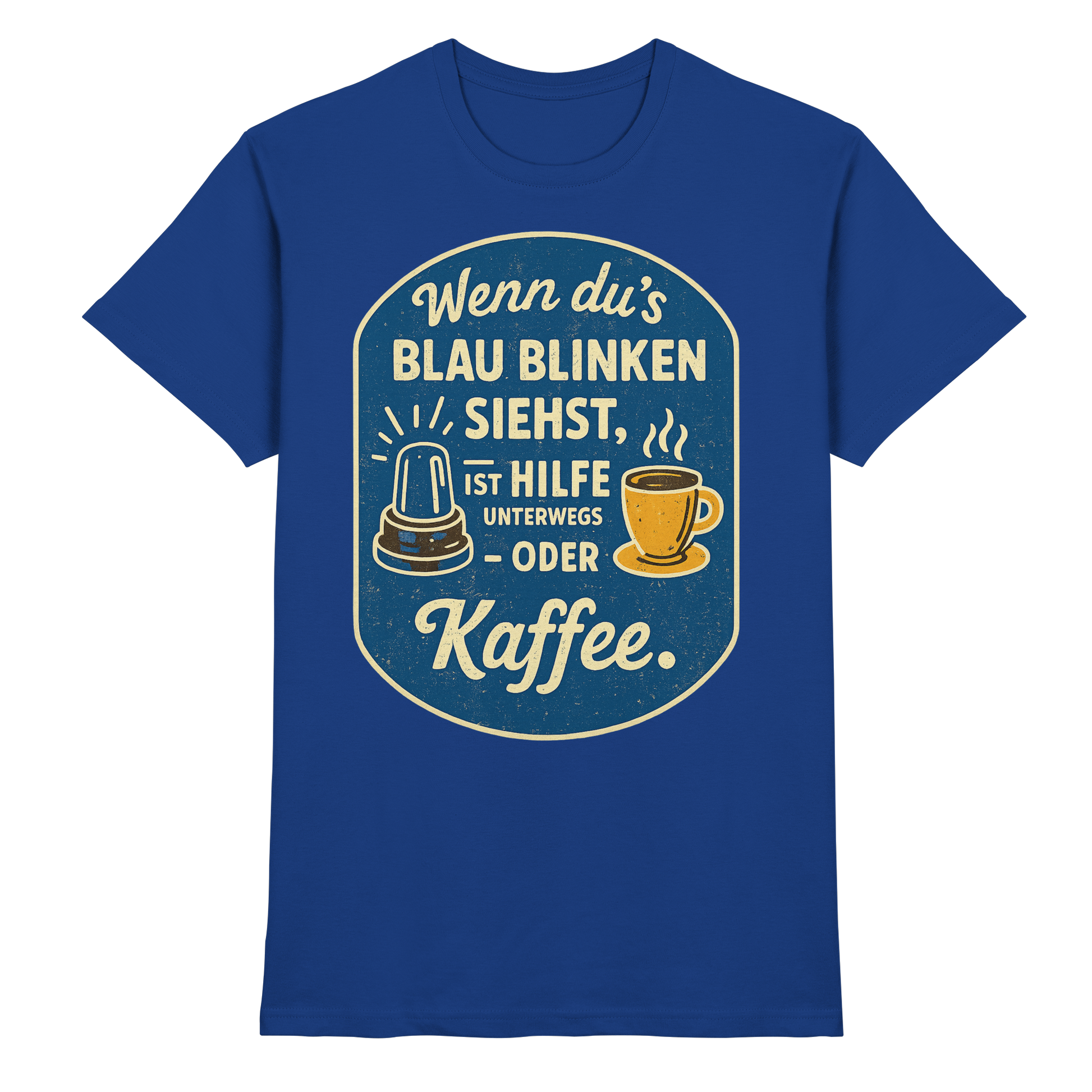Wenn du's blau blinken siehst, ist Hilfe unterwegs - oder Kaffee - Premium Shirt