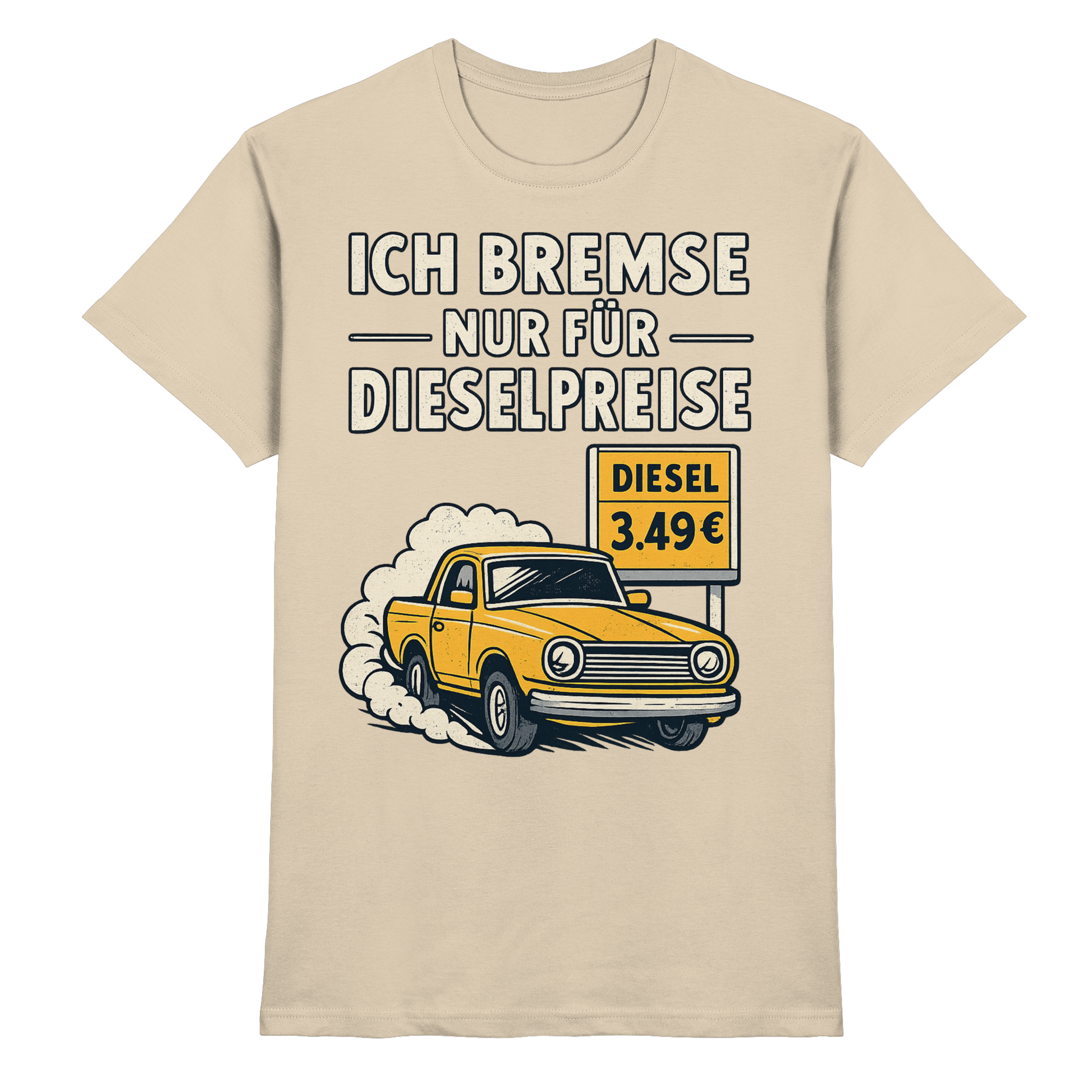 Ich bremse nur für Dieselpreise - Premium Shirt