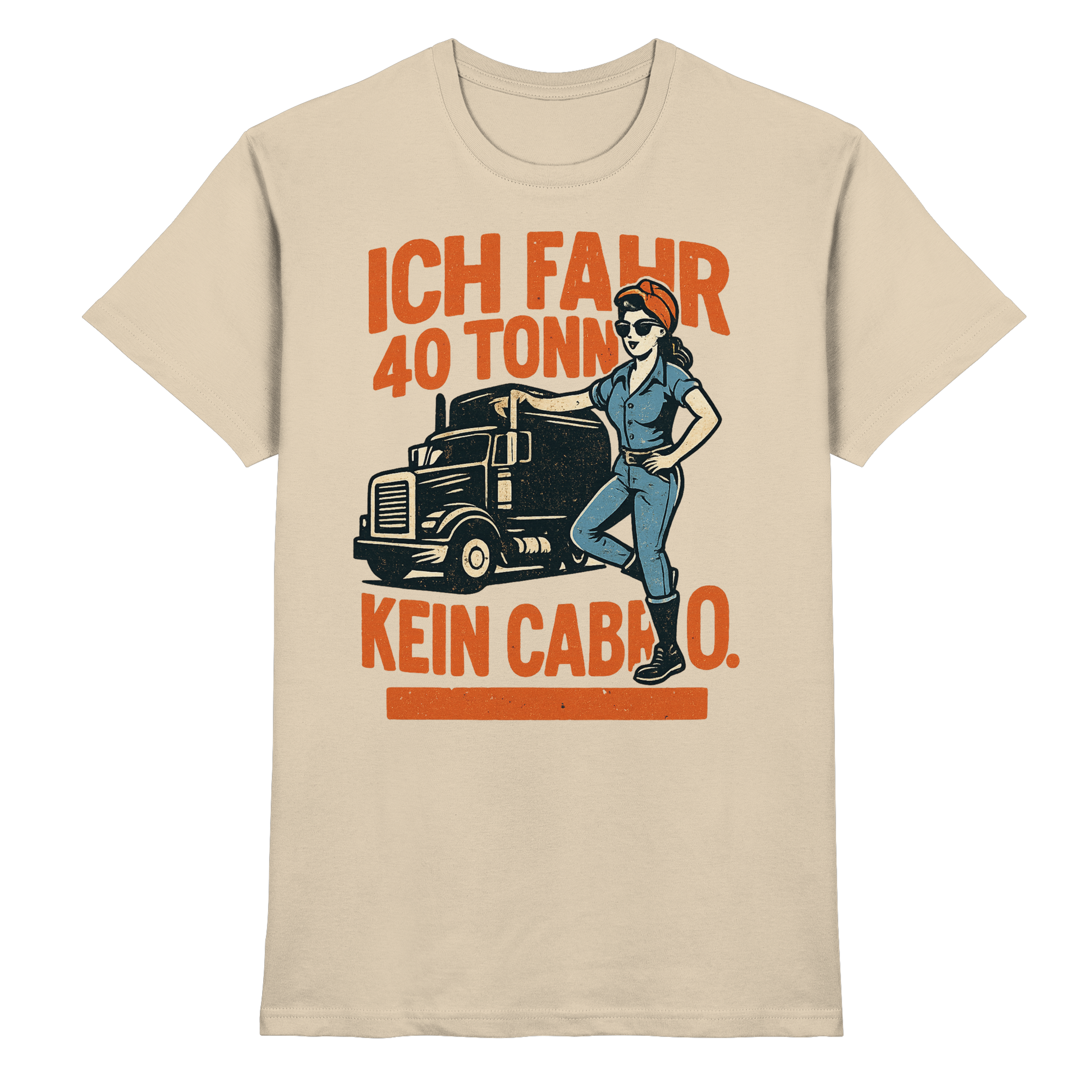 Ich fahr 40 Tonner - kein Cabrio - Premium Shirt