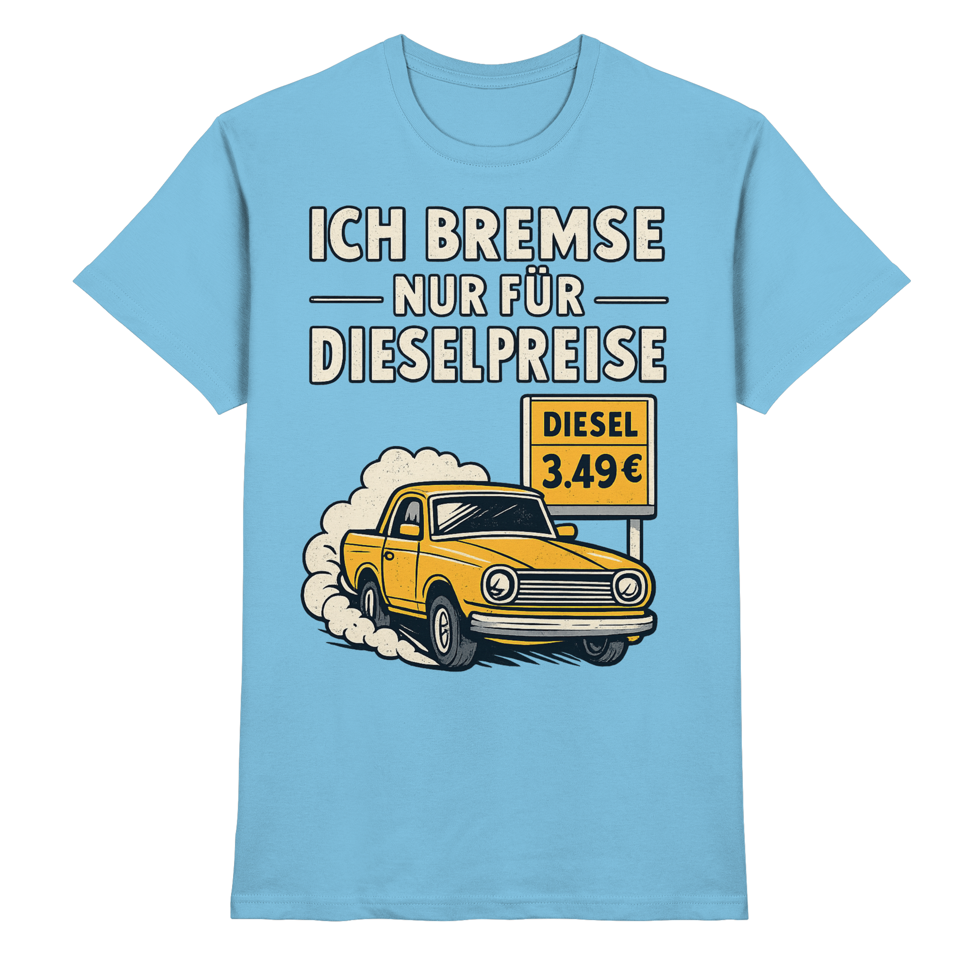 Ich bremse nur für Dieselpreise - Premium Shirt