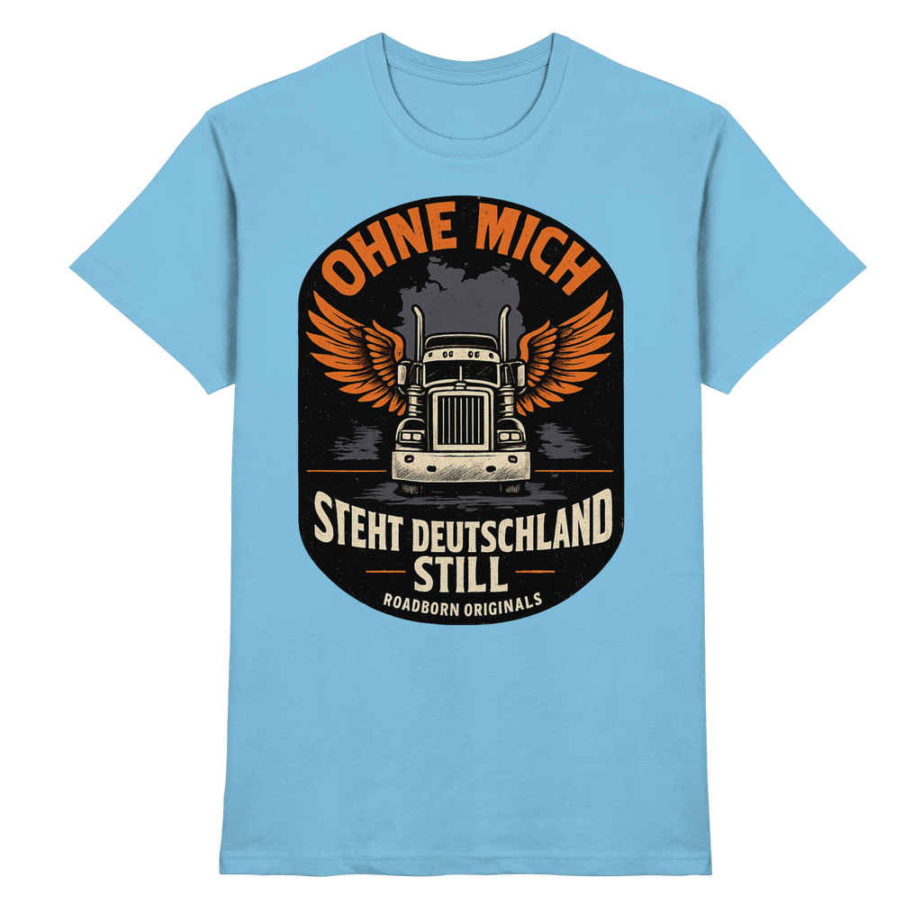 Ohne mich steht Deutschland still - Premium Shirt