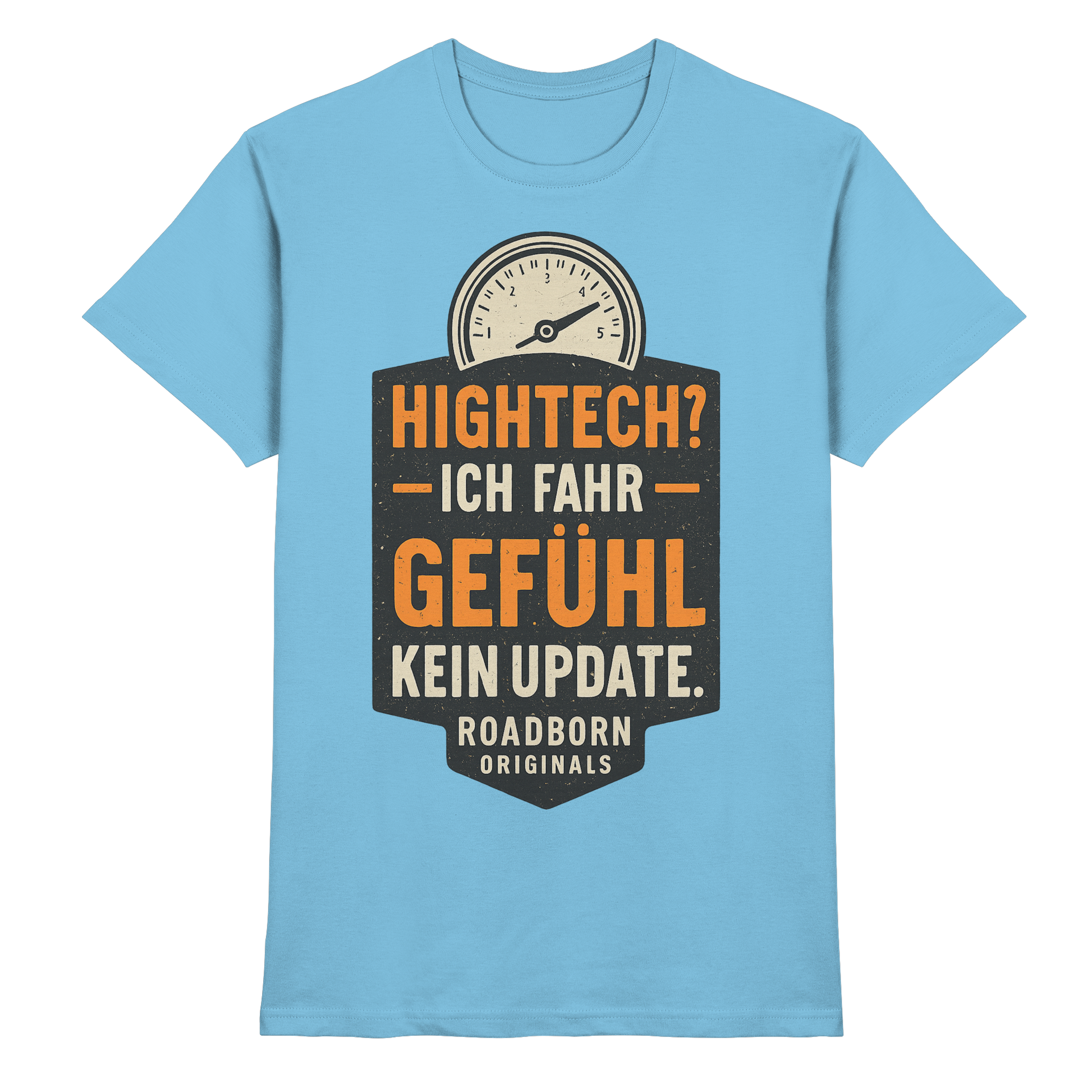 Hightech? Ich fahr Gefühl - kein Update. - Premium Shirt