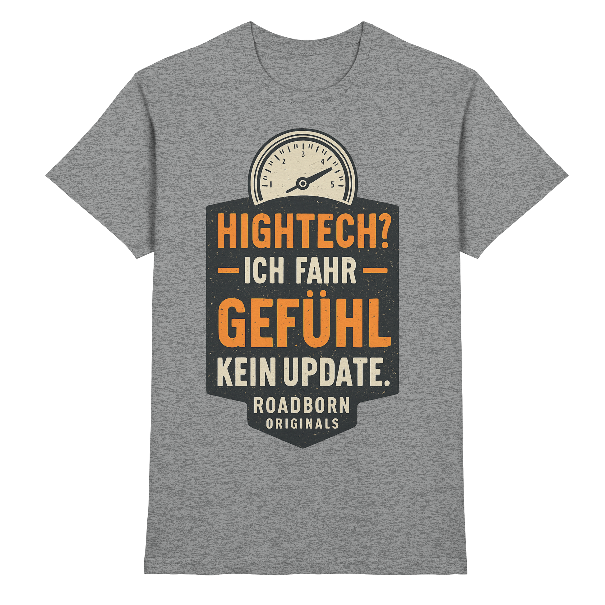 Hightech? Ich fahr Gefühl - kein Update. - Premium Shirt