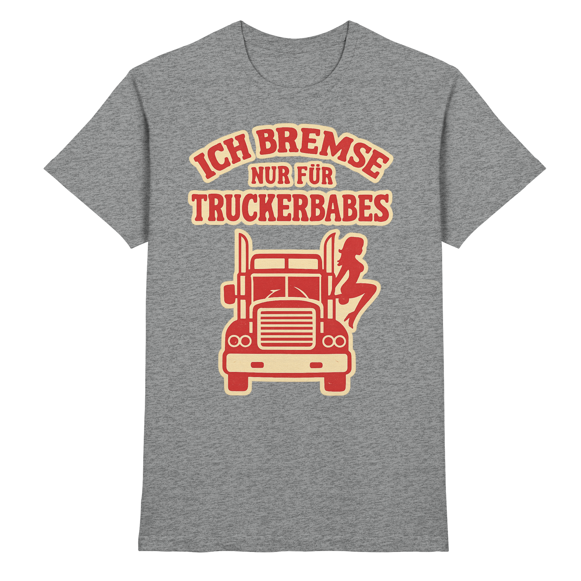 Ich bremse nur für Truckerbabes - Premium Shirt