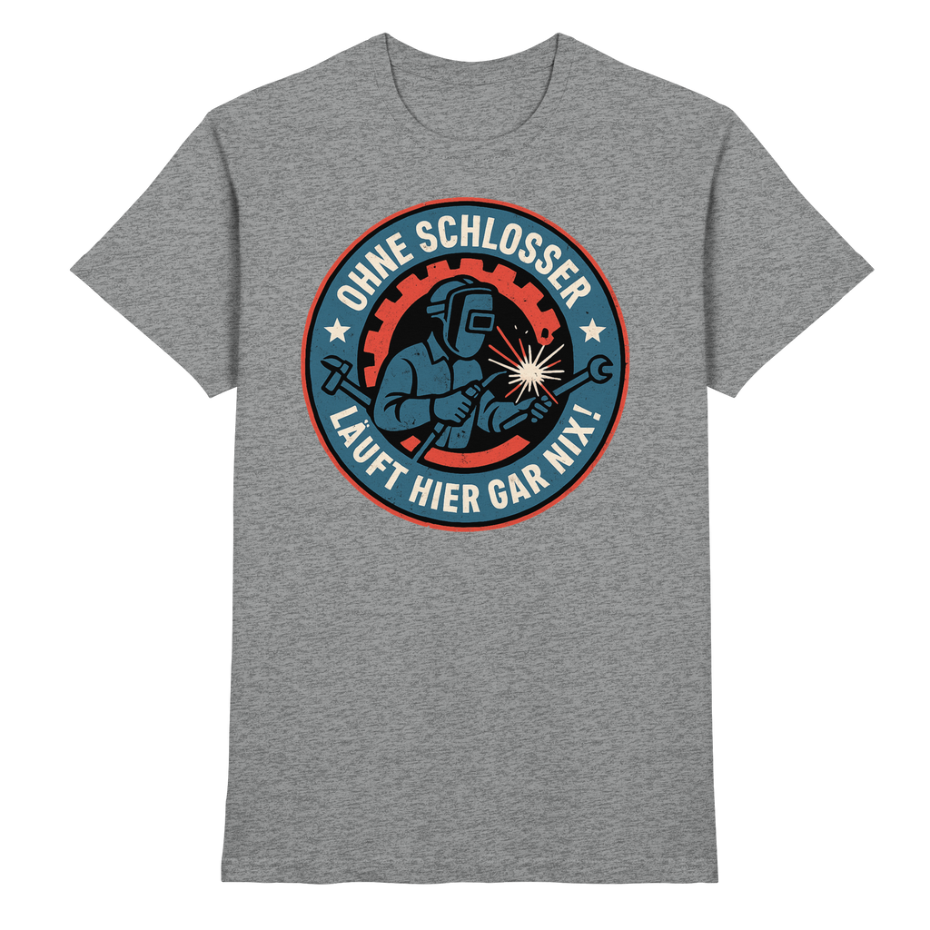 Ohne Schlosser läuft hier gar nix! - Premium Shirt