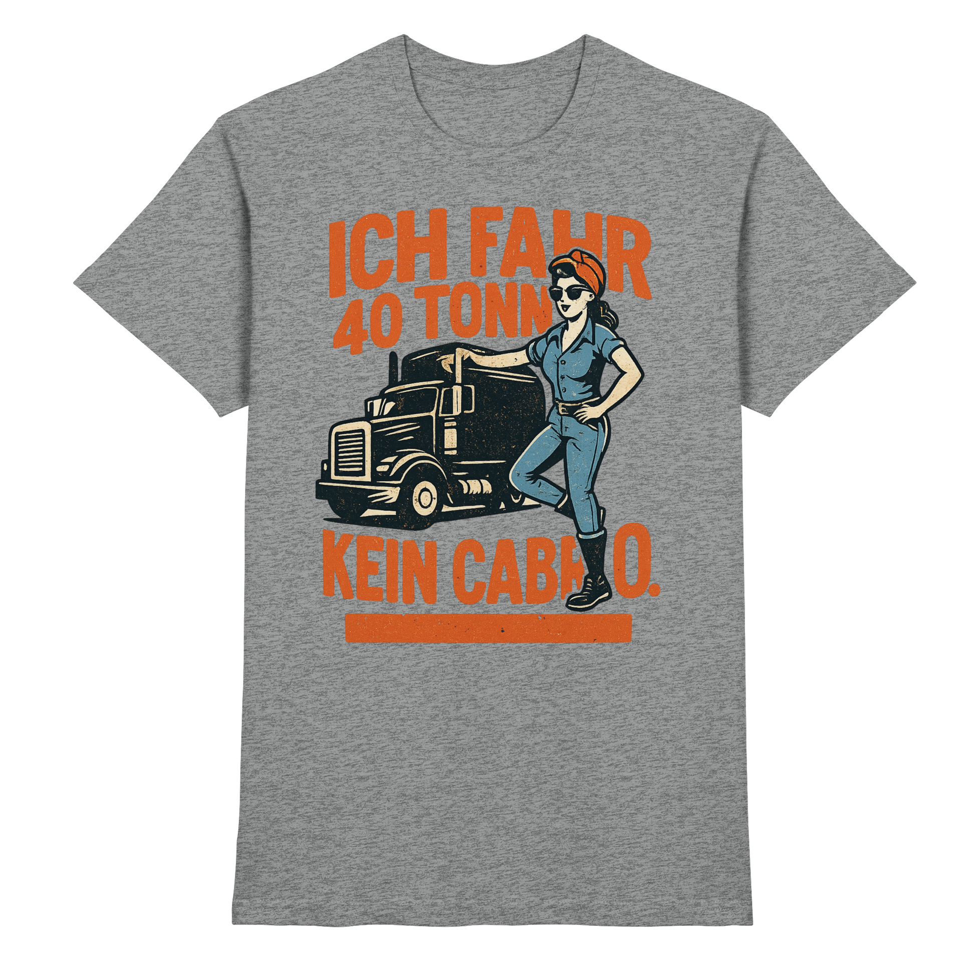 Ich fahr 40 Tonner - kein Cabrio - Premium Shirt