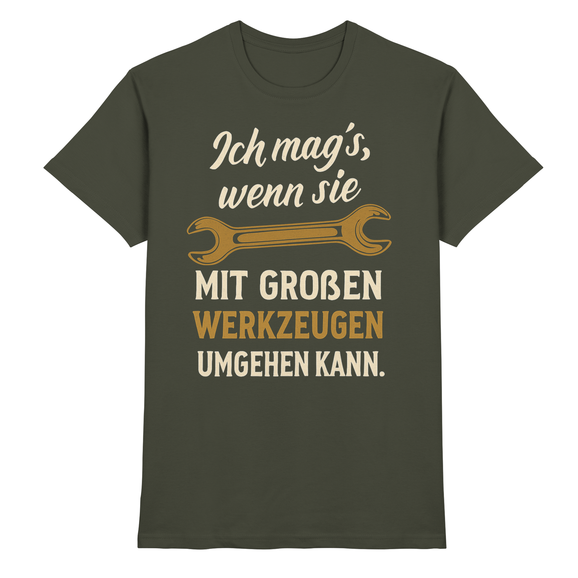 Ich mag's, wenn sie mit großen Werkzeugen umgehen kann - Premium Shirt