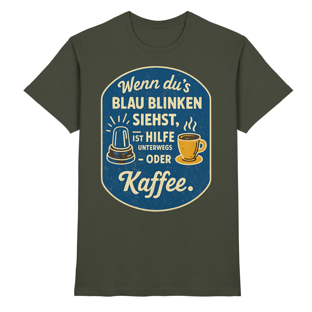 Wenn du's blau blinken siehst, ist Hilfe unterwegs - oder Kaffee - Premium Shirt