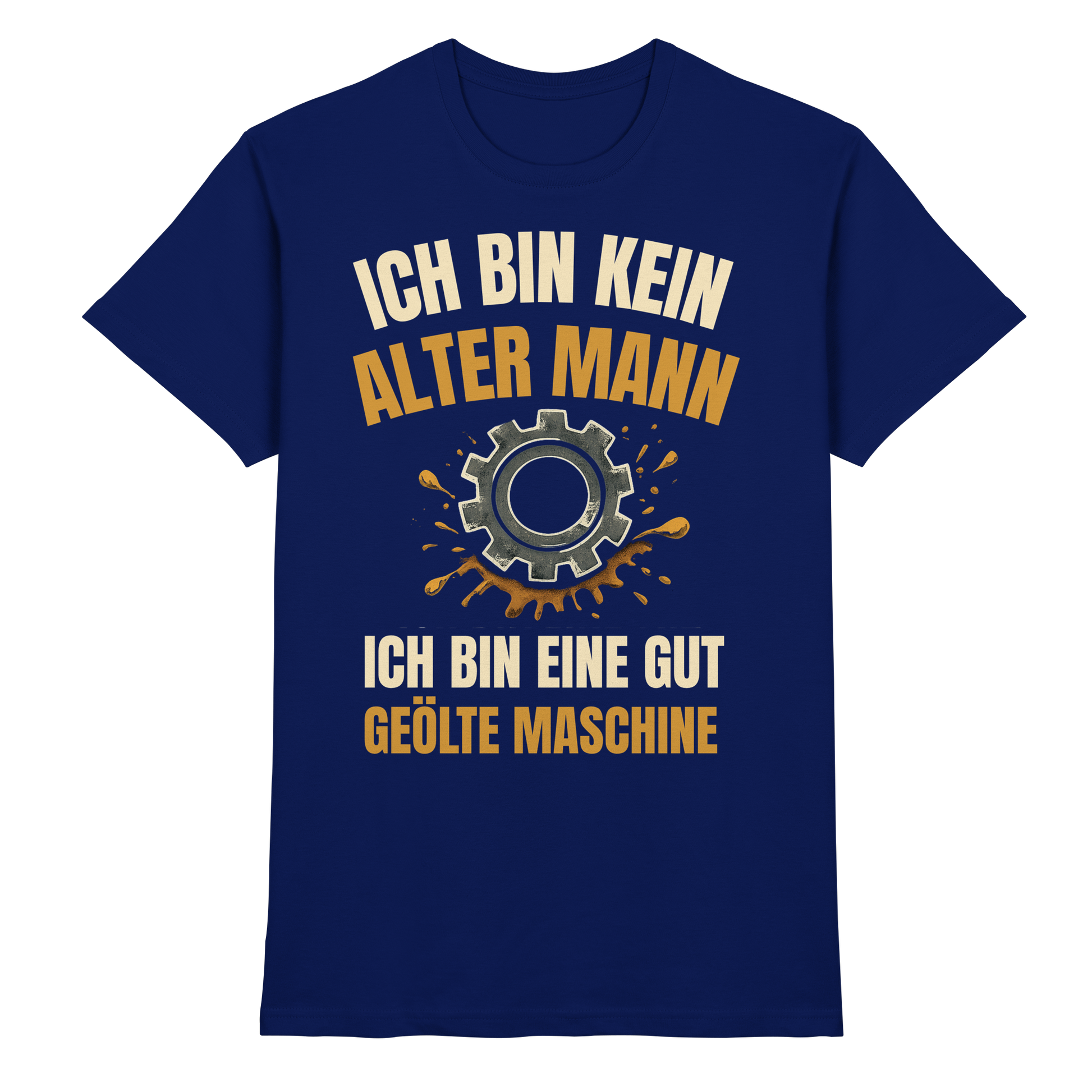 Ich bin kein alter Mann. Ich bin eine gut geölte Maschine - Premium Shirt