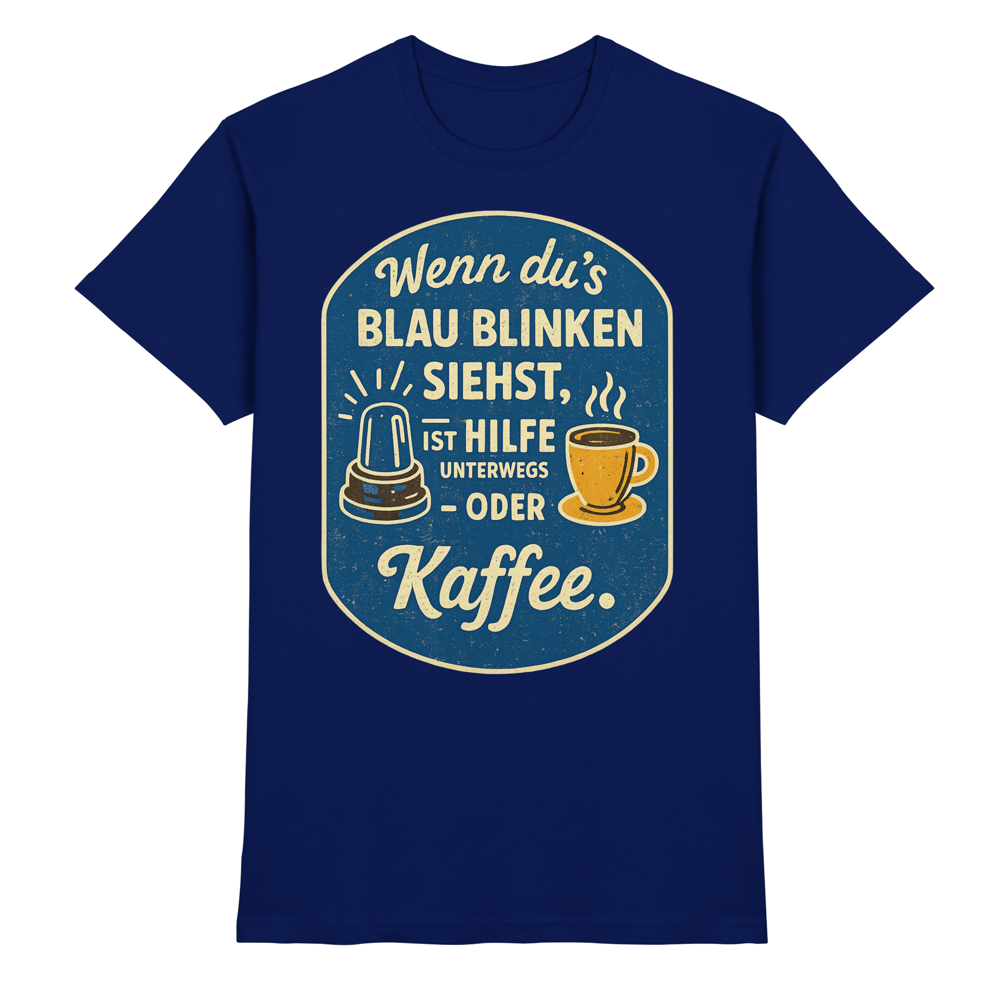 Wenn du's blau blinken siehst, ist Hilfe unterwegs - oder Kaffee - Premium Shirt