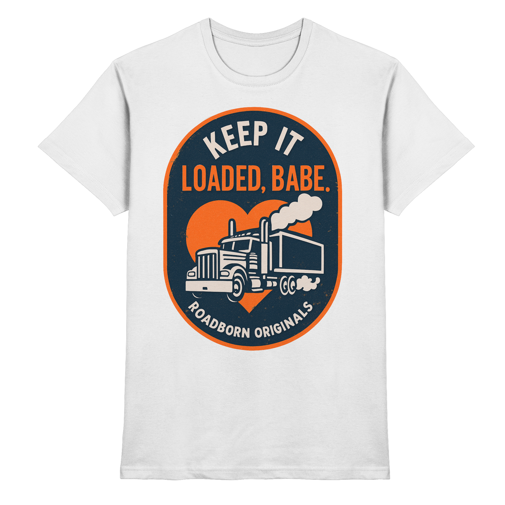 Keep It Loaded, Babe. - Premium Shirt