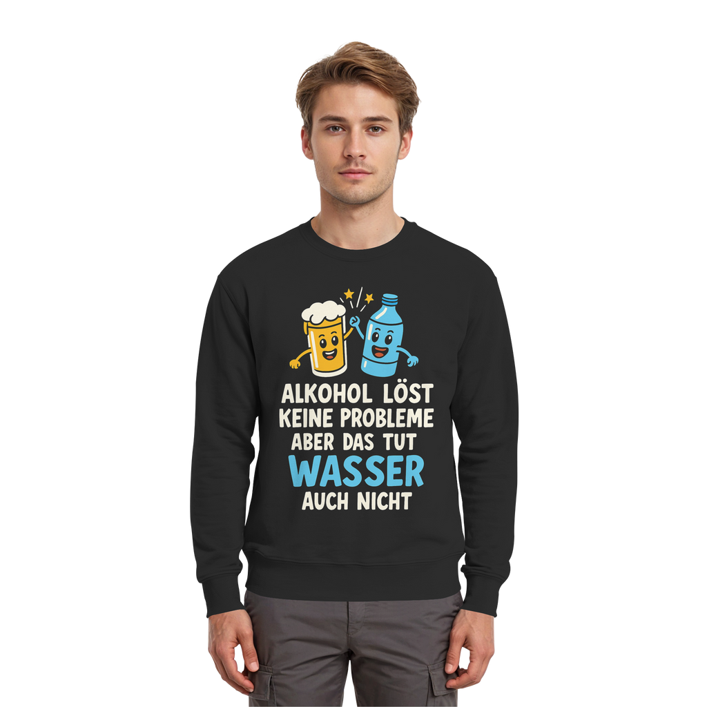 Alkohol löst keine Probleme aber Wasser auch nicht - Premium Sweatshirt