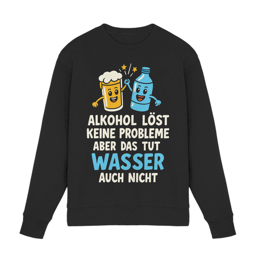 Alkohol löst keine Probleme aber Wasser auch nicht - Premium Sweatshirt