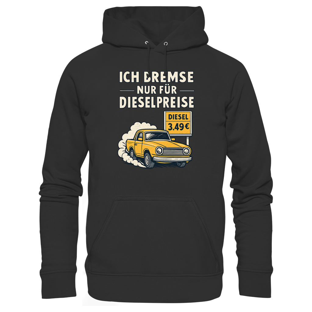 Ich bremse nur für Dieselpreise - Premium Unisex Hoodie