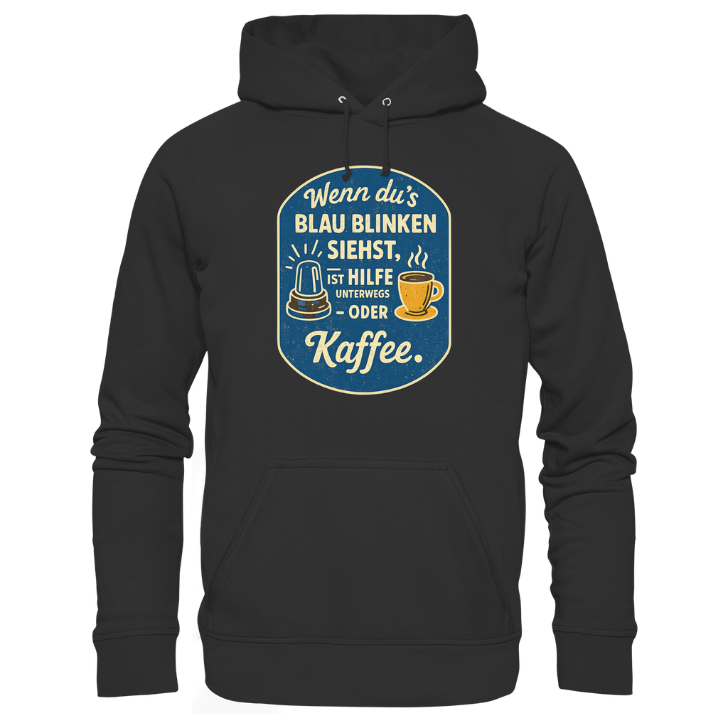 Wenn du's blau blinken siehst, ist Hilfe unterwegs - oder Kaffee - Premium Unisex Hoodie