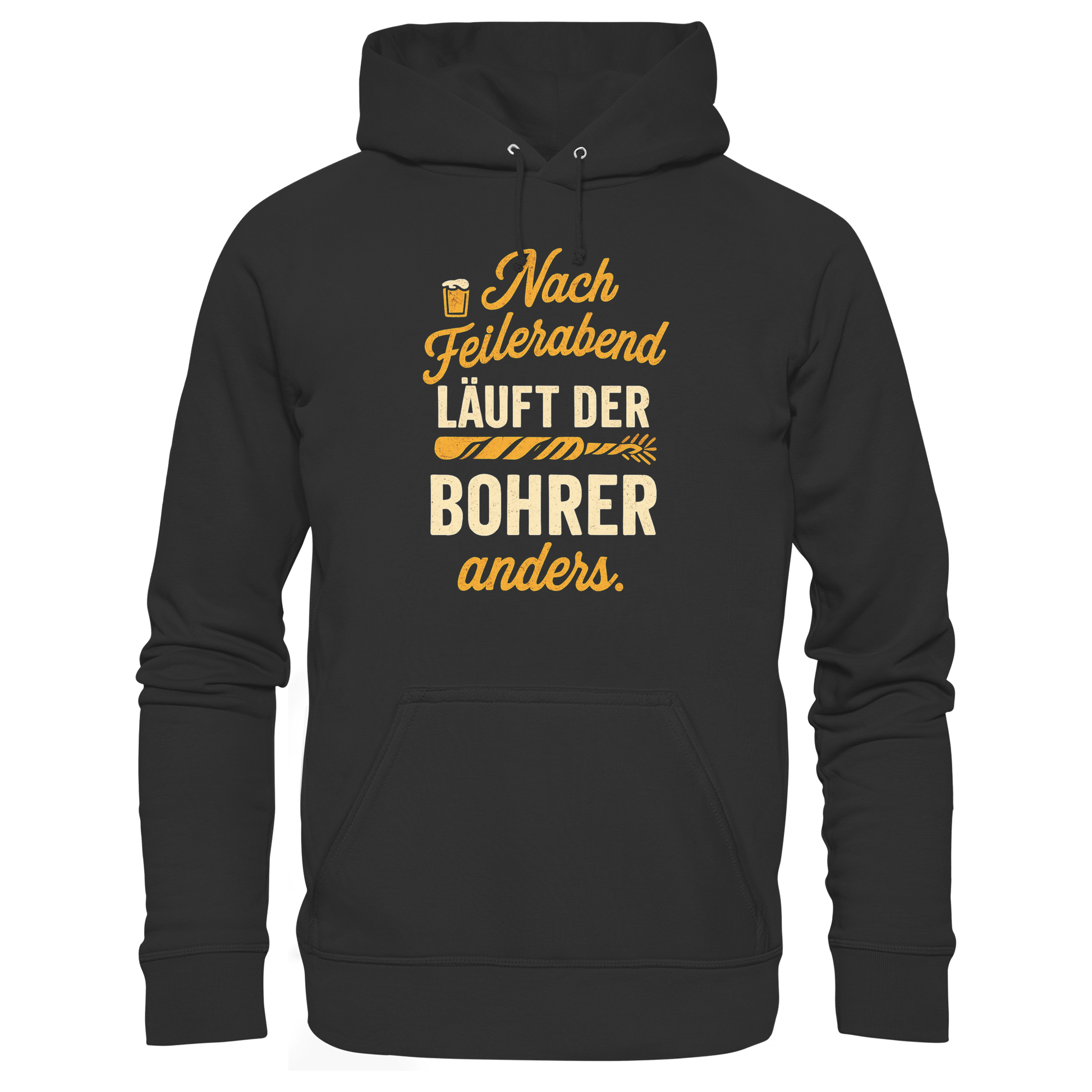 Nach Feierabend läuft der Bohrer anders - Premium Unisex Hoodie