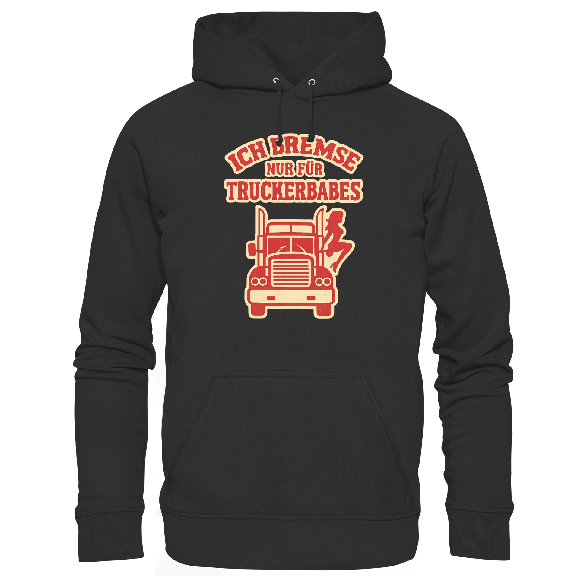 Ich bremse nur für Truckerbabes - Premium Unisex Hoodie