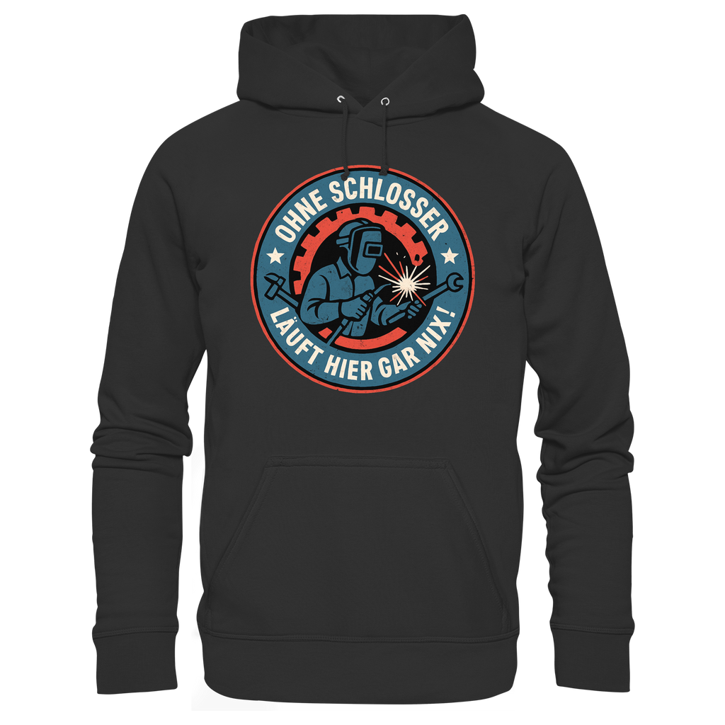 Ohne Schlosser läuft hier gar nix! - Premium Unisex Hoodie