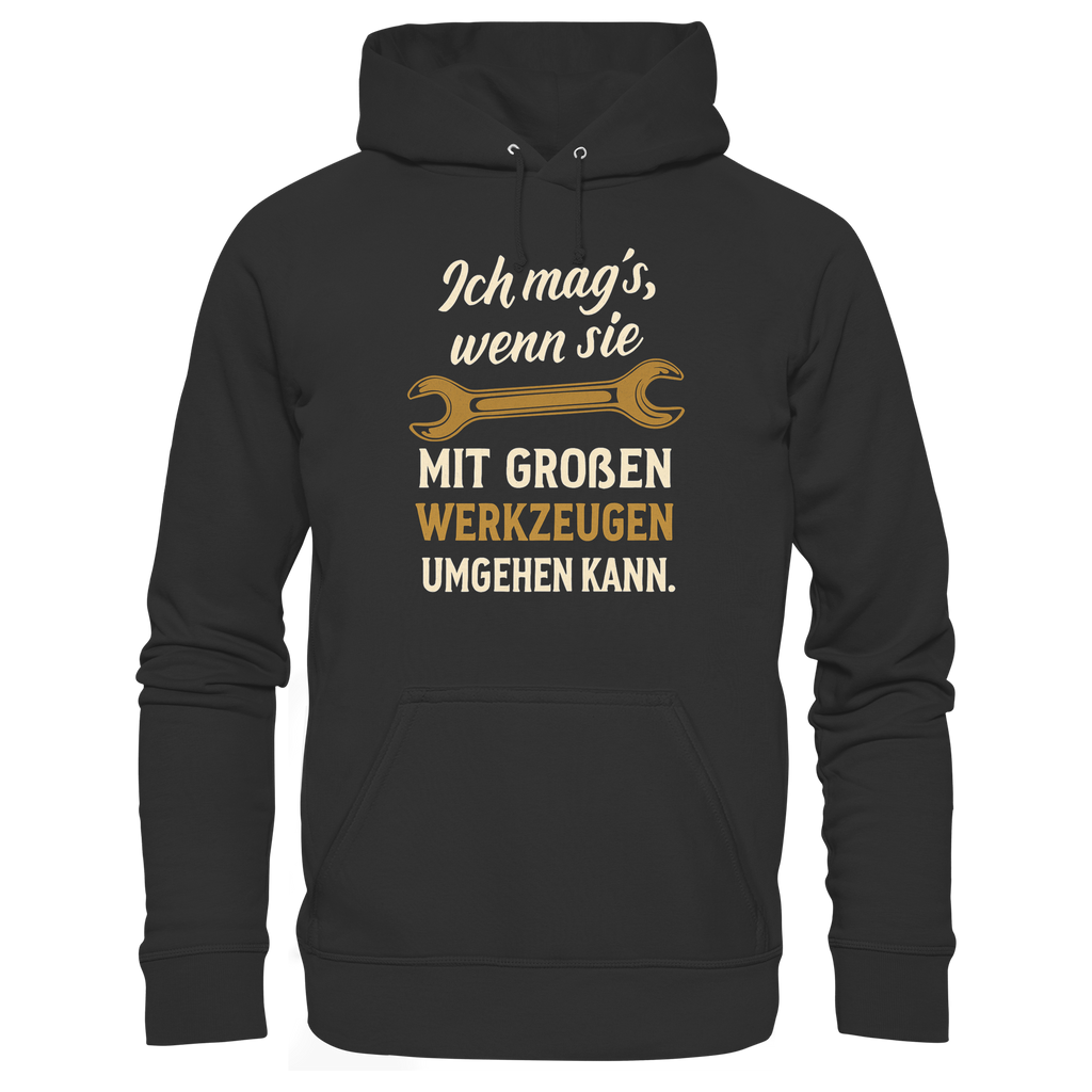 Ich mag's, wenn sie mit großen Werkzeugen umgehen kann - Premium Unisex Hoodie