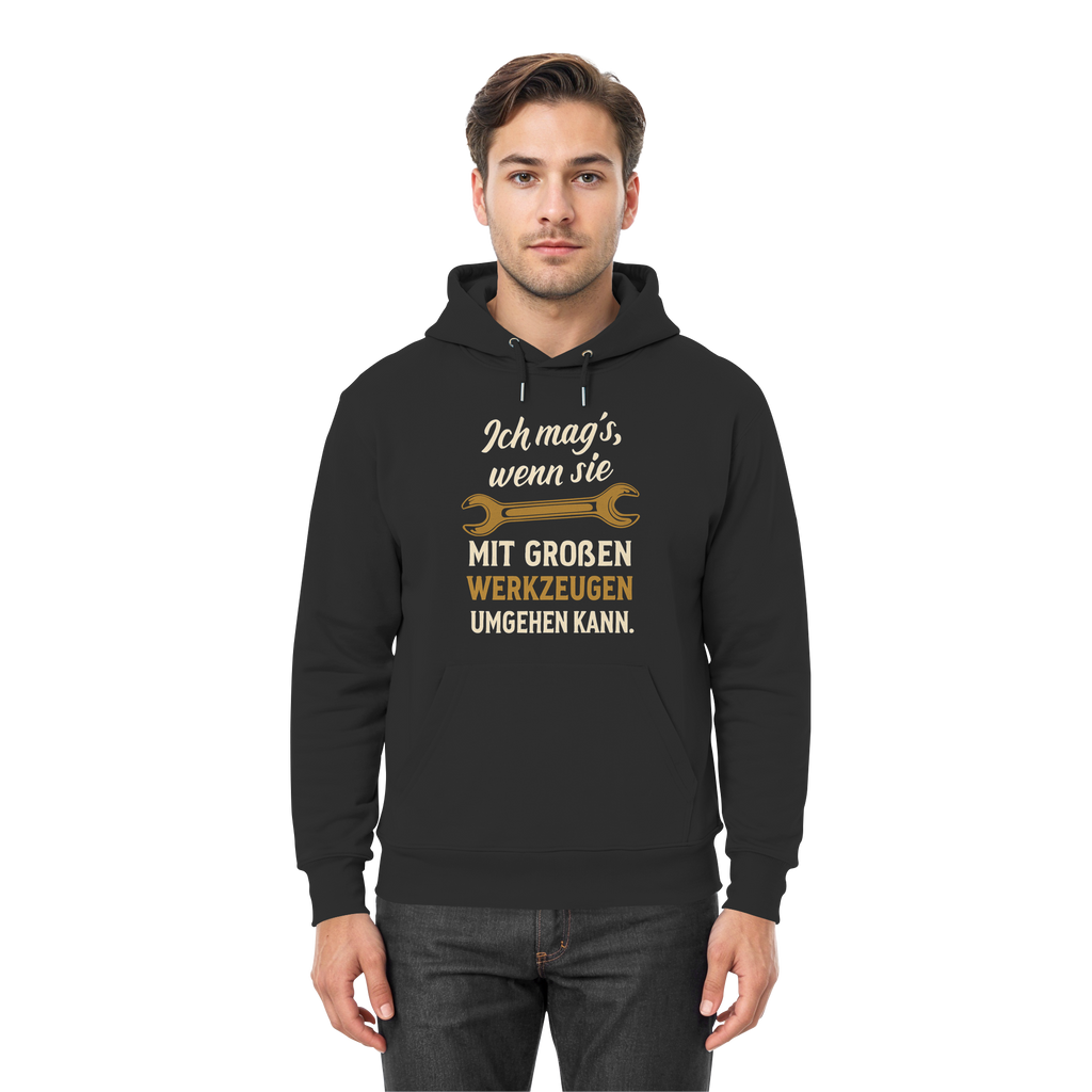 Ich mag's, wenn sie mit großen Werkzeugen umgehen kann - Premium Unisex Hoodie