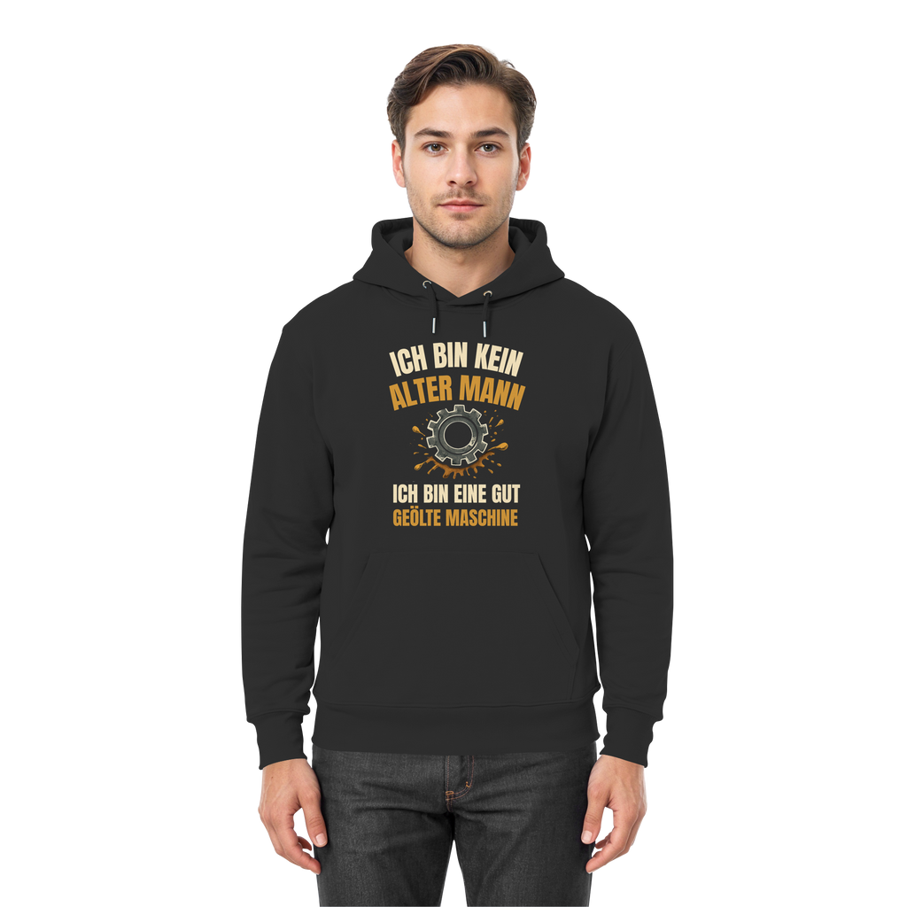 Ich bin kein alter Mann. Ich bin eine gut geölte Maschine - Premium Unisex Hoodie