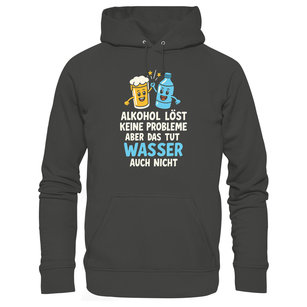 Alkohol löst keine Probleme aber Wasser auch nicht - Premium Unisex Hoodie