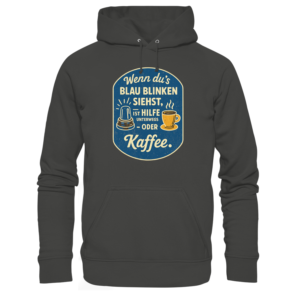 Wenn du's blau blinken siehst, ist Hilfe unterwegs - oder Kaffee - Premium Unisex Hoodie