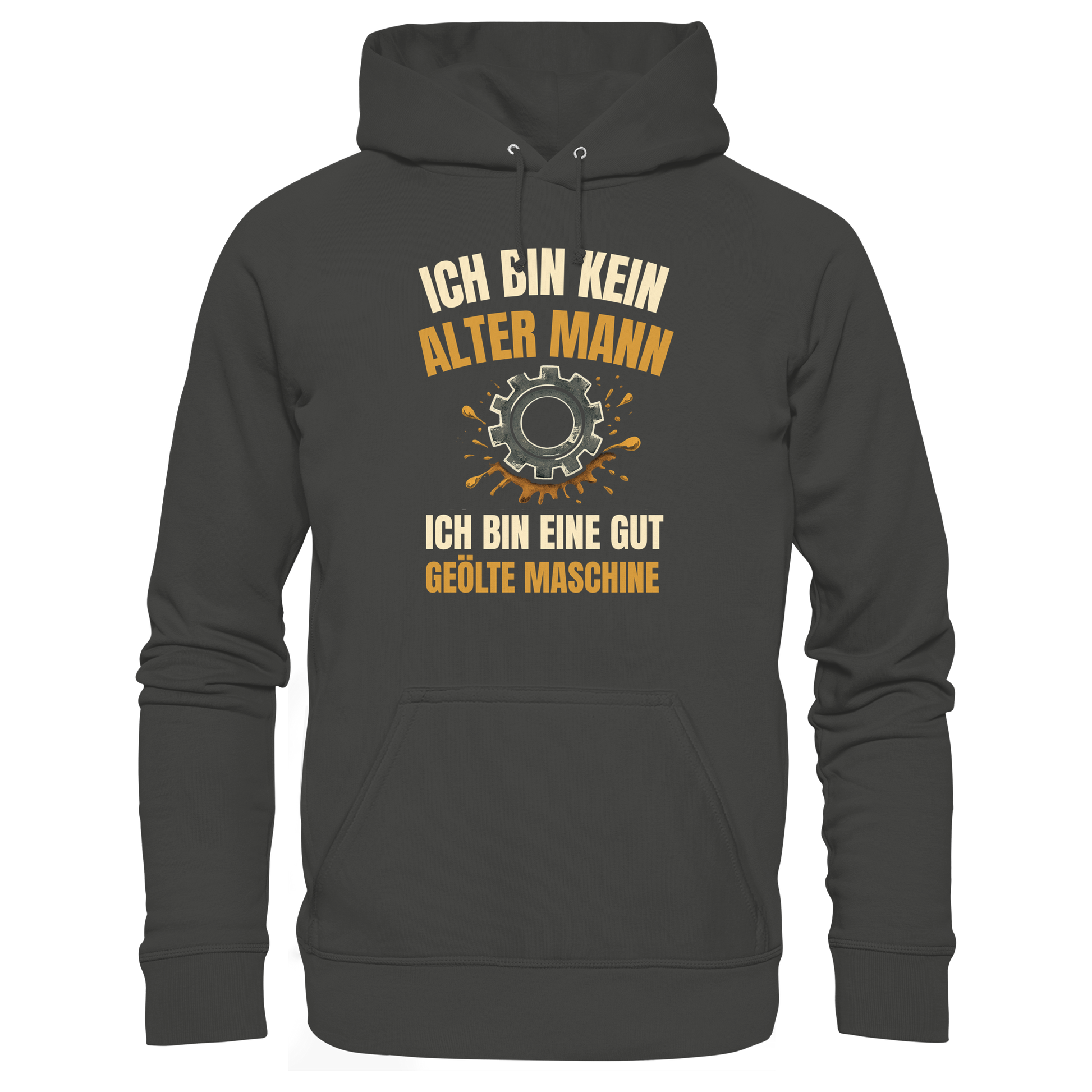 Ich bin kein alter Mann. Ich bin eine gut geölte Maschine - Premium Unisex Hoodie