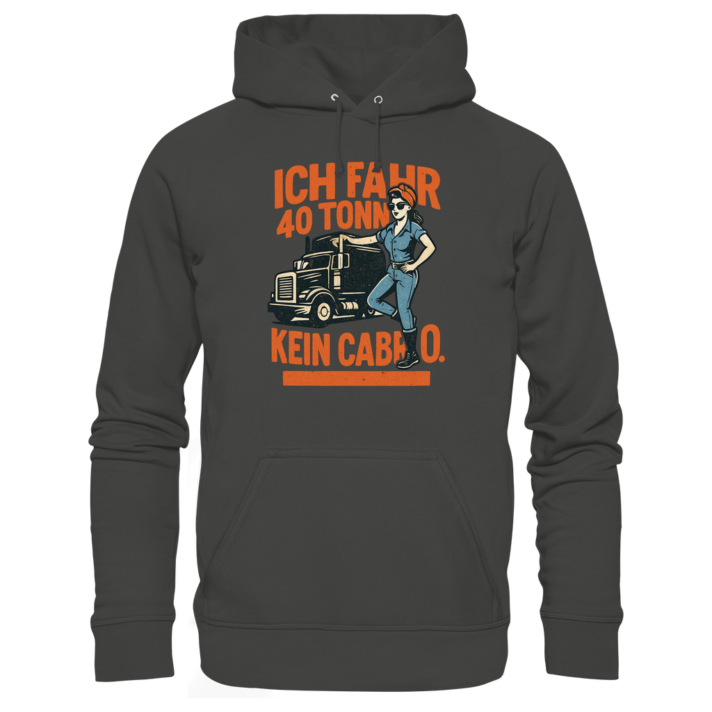 Ich fahr 40 Tonner - kein Cabrio - Premium Unisex Hoodie